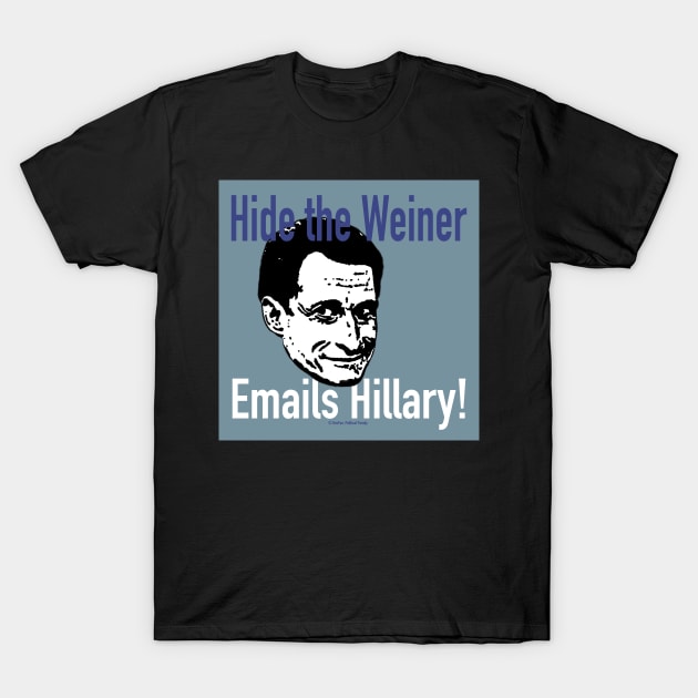 Hide the Weiner Emails Hillary! T-Shirt by govfun